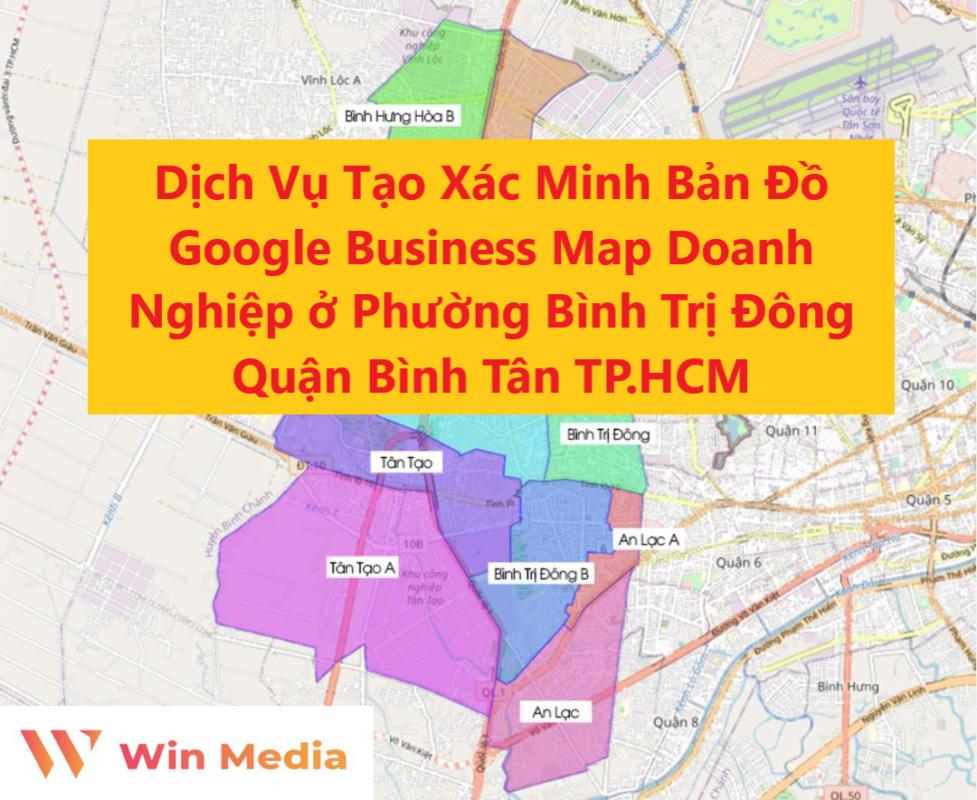 Dịch Vụ Tạo Xác Minh Bản Đồ Google Business Map Doanh Nghiệp ở Phường Bình Trị Đông Quận Bình Tân