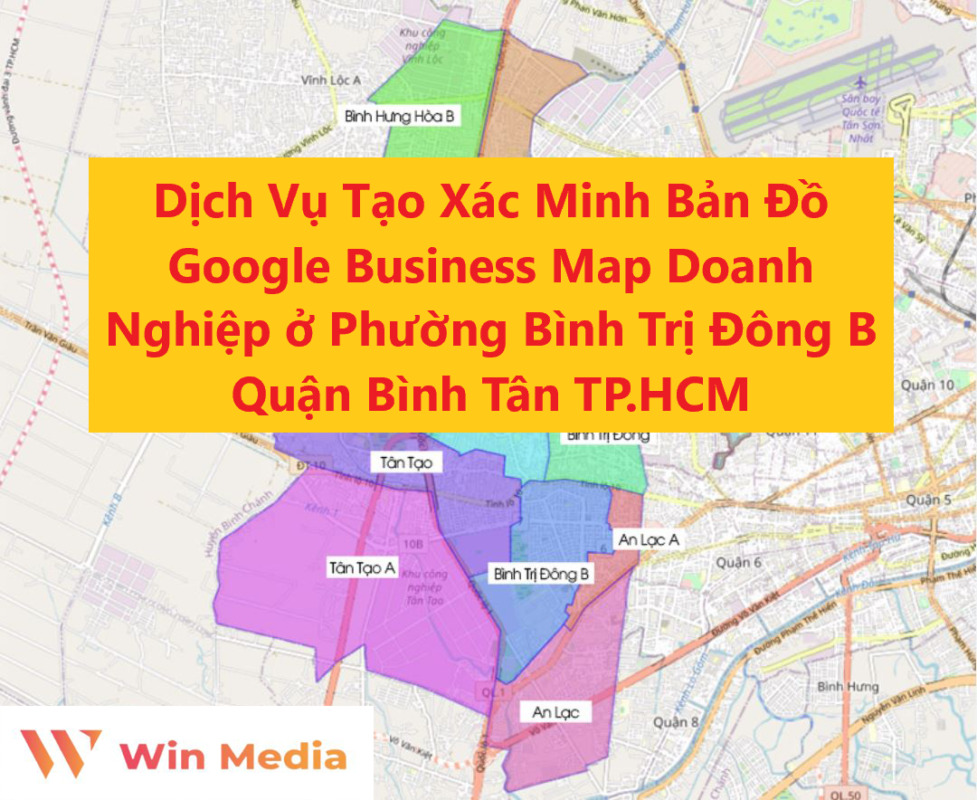 Dịch Vụ Tạo Xác Minh Bản Đồ Google Business Map Doanh Nghiệp ở Phường Bình Trị Đông B Quận Bình Tân