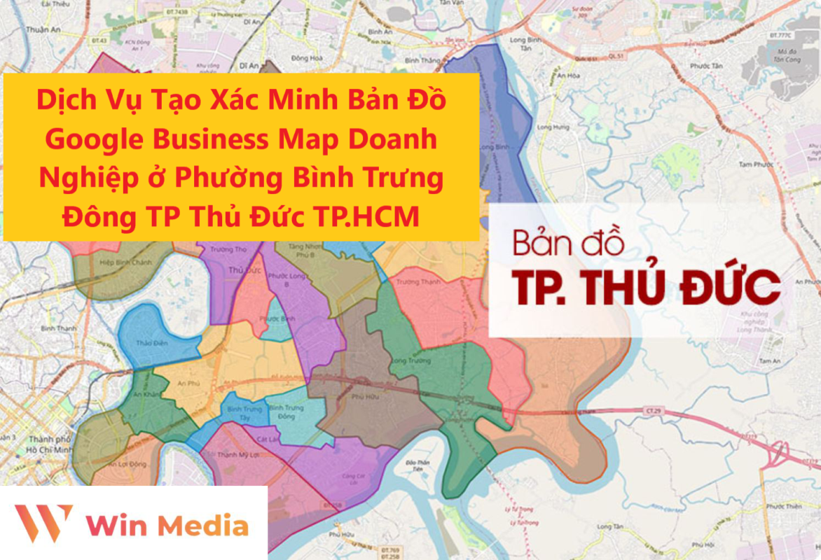 Dịch Vụ Tạo Xác Minh Bản Đồ Google Business Map Doanh Nghiệp ở Phường Bình Trưng Đông TP Thủ Đức