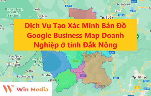 Dịch Vụ Tạo Xác Minh Bản Đồ Google Business Map Doanh Nghiệp ở tỉnh Đắk Nông