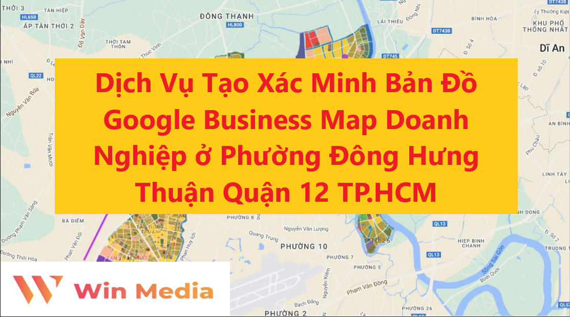 Dịch Vụ Tạo Xác Minh Bản Đồ Google Business Map Doanh Nghiệp ở Phường Đông Hưng Thuận Quận 12