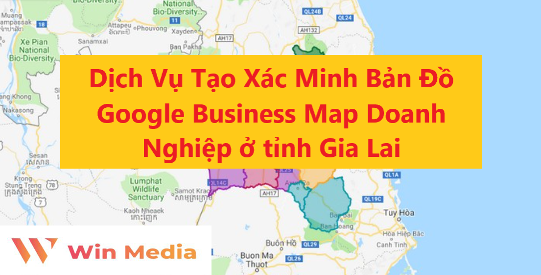 Dịch Vụ Tạo Xác Minh Bản Đồ Google Business Map Doanh Nghiệp ở tỉnh Gia Lai