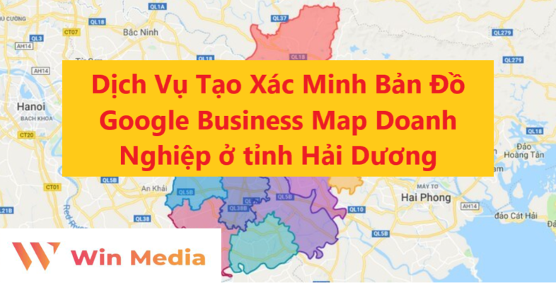 Dịch Vụ Tạo Xác Minh Bản Đồ Google Business Map Doanh Nghiệp ở tỉnh Hải Dương