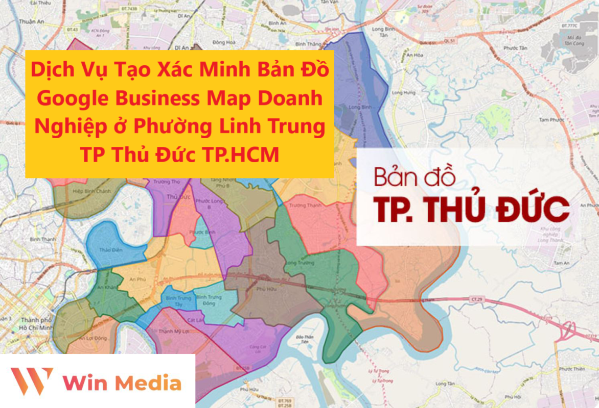 Dịch Vụ Tạo Xác Minh Bản Đồ Google Business Map Doanh Nghiệp ở Phường Linh Trung TP Thủ Đức