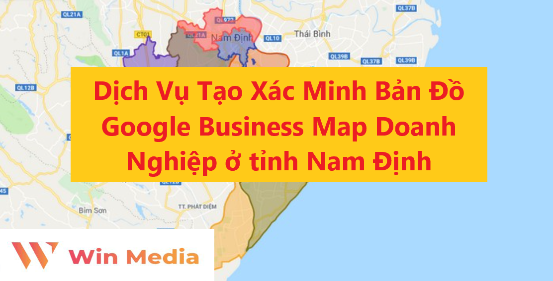 Dịch Vụ Tạo Xác Minh Bản Đồ Google Business Map Doanh Nghiệp ở tỉnh Nam Định