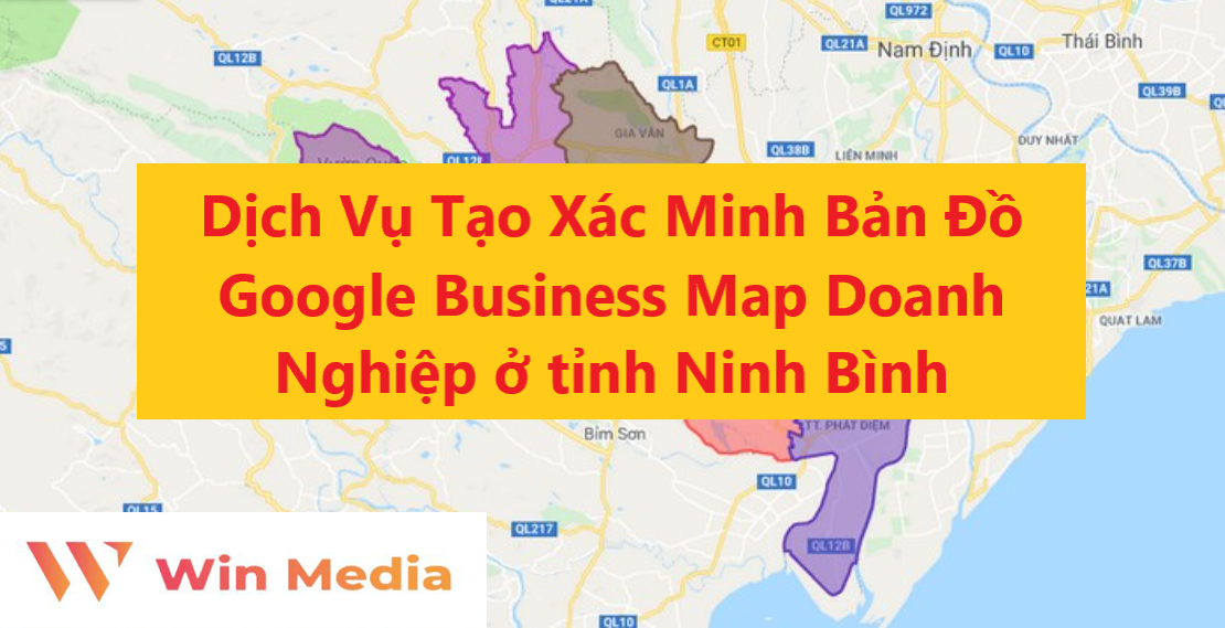 Dịch Vụ Tạo Xác Minh Bản Đồ Google Business Map Doanh Nghiệp ở tỉnh Ninh Bình