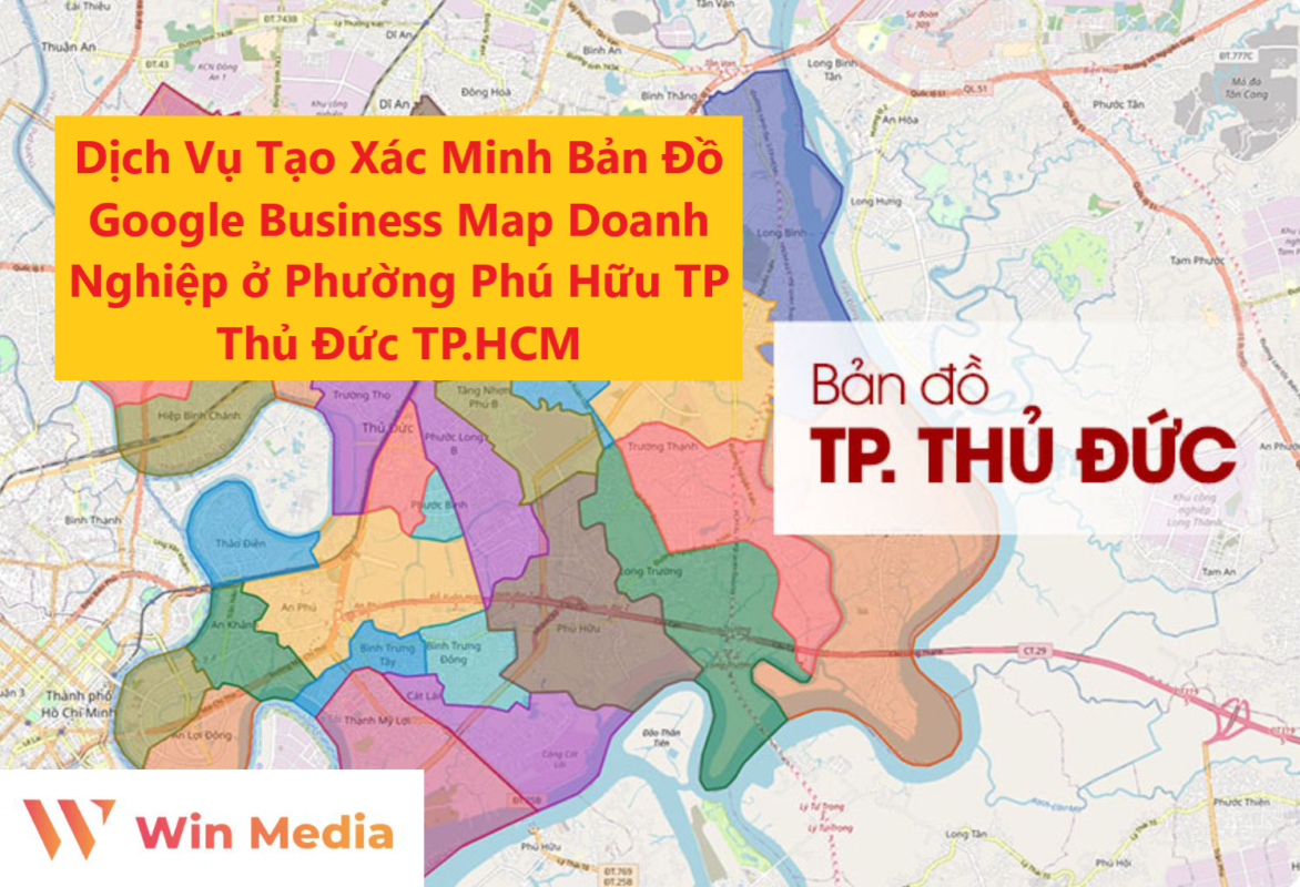 Dịch Vụ Tạo Xác Minh Bản Đồ Google Business Map Doanh Nghiệp ở Phường Phú Hữu TP Thủ Đức