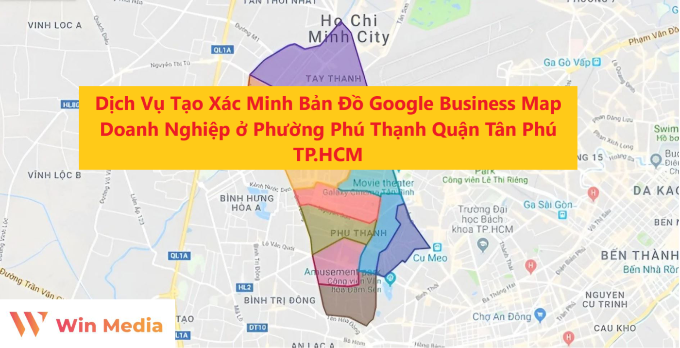 Dịch Vụ Tạo Xác Minh Bản Đồ Google Business Map Doanh Nghiệp ở Phường Phú Thạnh Quận Tân Phú