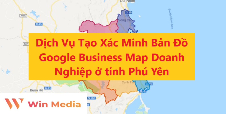 Dịch Vụ Tạo Xác Minh Bản Đồ Google Business Map Doanh Nghiệp ở tỉnh Phú Yên
