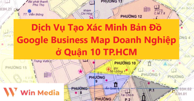 Dịch Vụ Tạo Xác Minh Bản Đồ Google Business Map Doanh Nghiệp ở Quận 10 TP.HCM