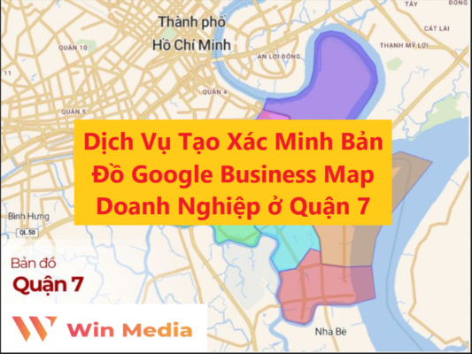 Dịch Vụ Tạo Xác Minh Bản Đồ Google Business Map Doanh Nghiệp ở Quận 7