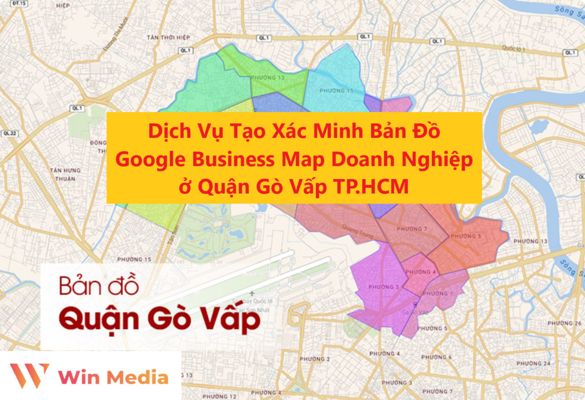 Dịch Vụ Tạo Xác Minh Bản Đồ Google Business Map Doanh Nghiệp ở Quận Gò Vấp