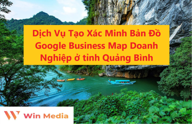 Dịch Vụ Tạo Xác Minh Bản Đồ Google Business Map Doanh Nghiệp ở tỉnh Quảng Bình