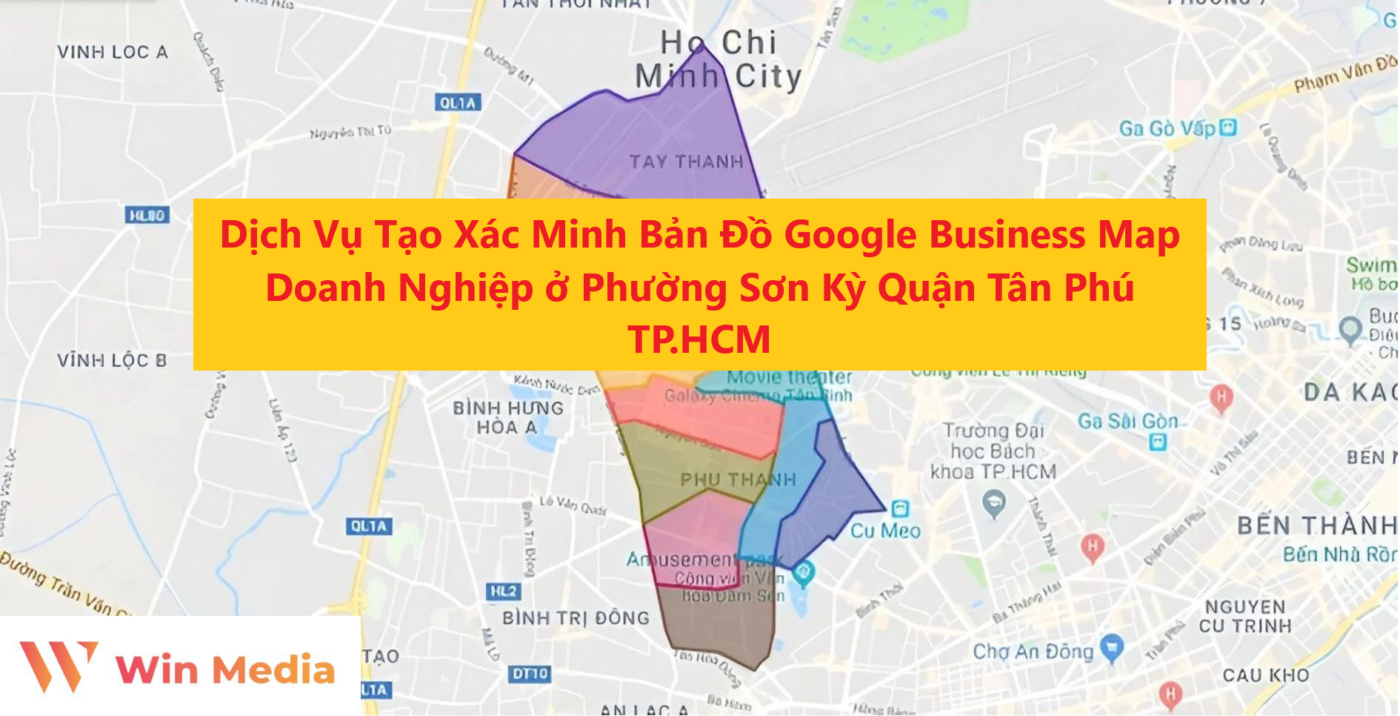 Dịch Vụ Tạo Xác Minh Bản Đồ Google Business Map Doanh Nghiệp ở Phường Son Kỳ Quận Tân Phú