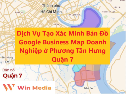 Dịch Vụ Tạo Xác Minh Bản Đồ Google Business Map Doanh Nghiệp ở Phường Tân Hưng