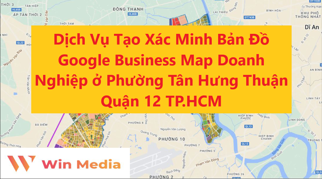 Dịch Vụ Tạo Xác Minh Bản Đồ Google Business Map Doanh Nghiệp ở Phường Tân Hưng Thuận Quận 12