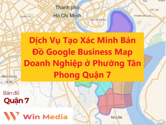 Dịch Vụ Tạo Xác Minh Bản Đồ Google Business Map Doanh Nghiệp ở Phường Tân Phong
