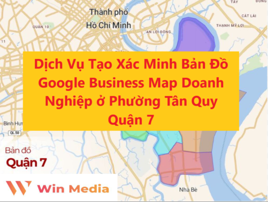 Dịch Vụ Tạo Xác Minh Bản Đồ Google Business Map Doanh Nghiệp ở Phường Tân Quy