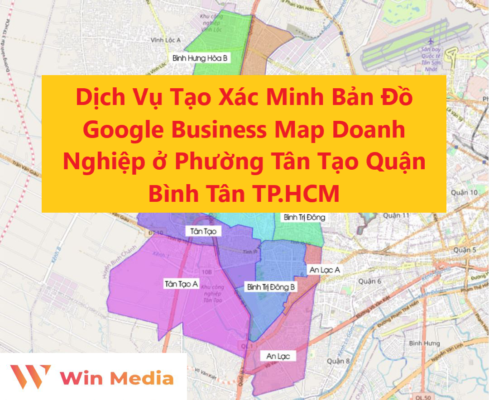 Dịch Vụ Tạo Xác Minh Bản Đồ Google Business Map Doanh Nghiệp ở Phường Tân Tạo Quận Bình Tân