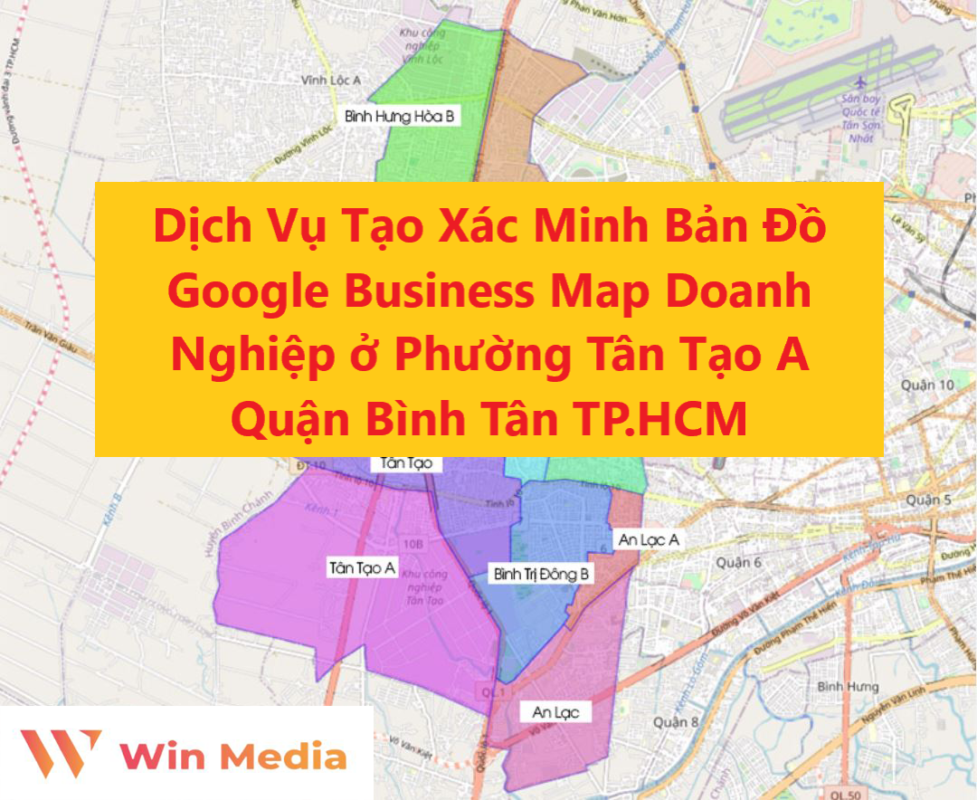 Dịch Vụ Tạo Xác Minh Bản Đồ Google Business Map Doanh Nghiệp ở Phường Tân Tạo A Quận Bình Tân