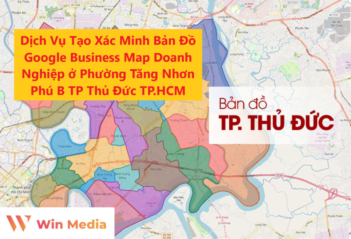 Dịch Vụ Tạo Xác Minh Bản Đồ Google Business Map Doanh Nghiệp ở Phường Tăng Nhơn Phú B TP Thủ Đức