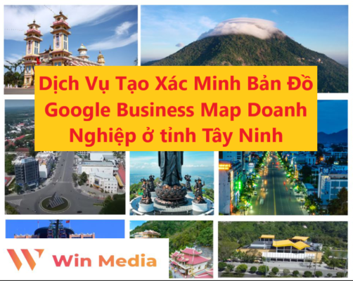 Dịch Vụ Tạo Xác Minh Bản Đồ Google Business Map Doanh Nghiệp ở tỉnh Tây Ninh