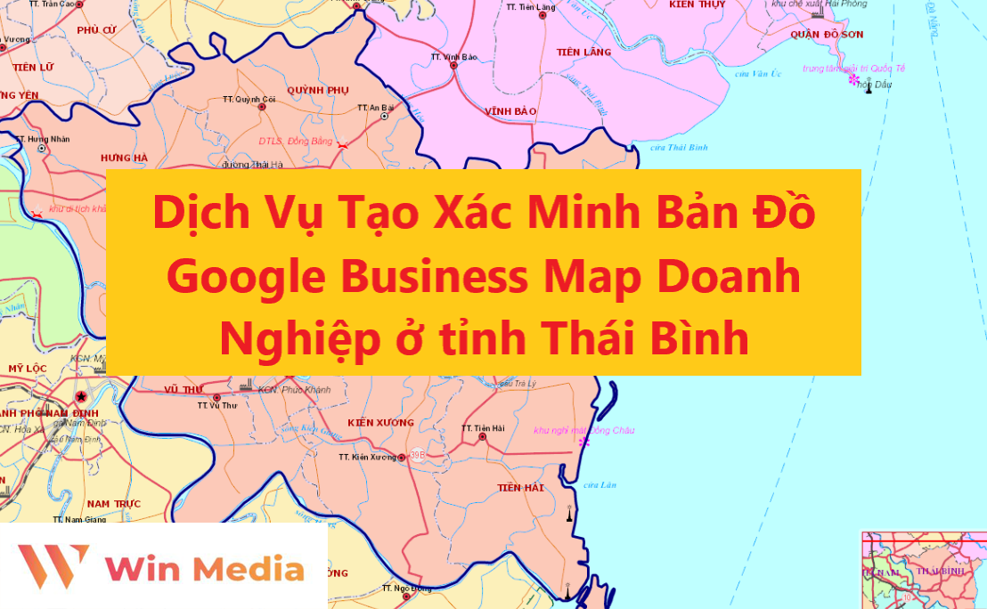 Dịch Vụ Tạo Xác Minh Bản Đồ Google Business Map Doanh Nghiệp ở tỉnh Thái Bình
