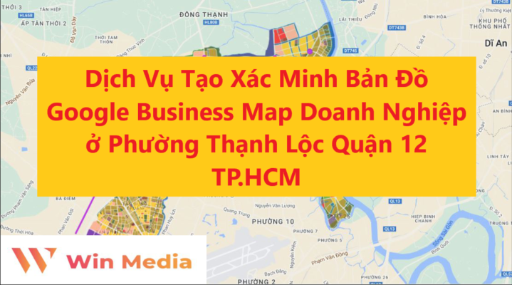 Dịch Vụ Tạo Xác Minh Bản Đồ Google Business Map Doanh Nghiệp ở Phường Thạnh Lộc Quận 12