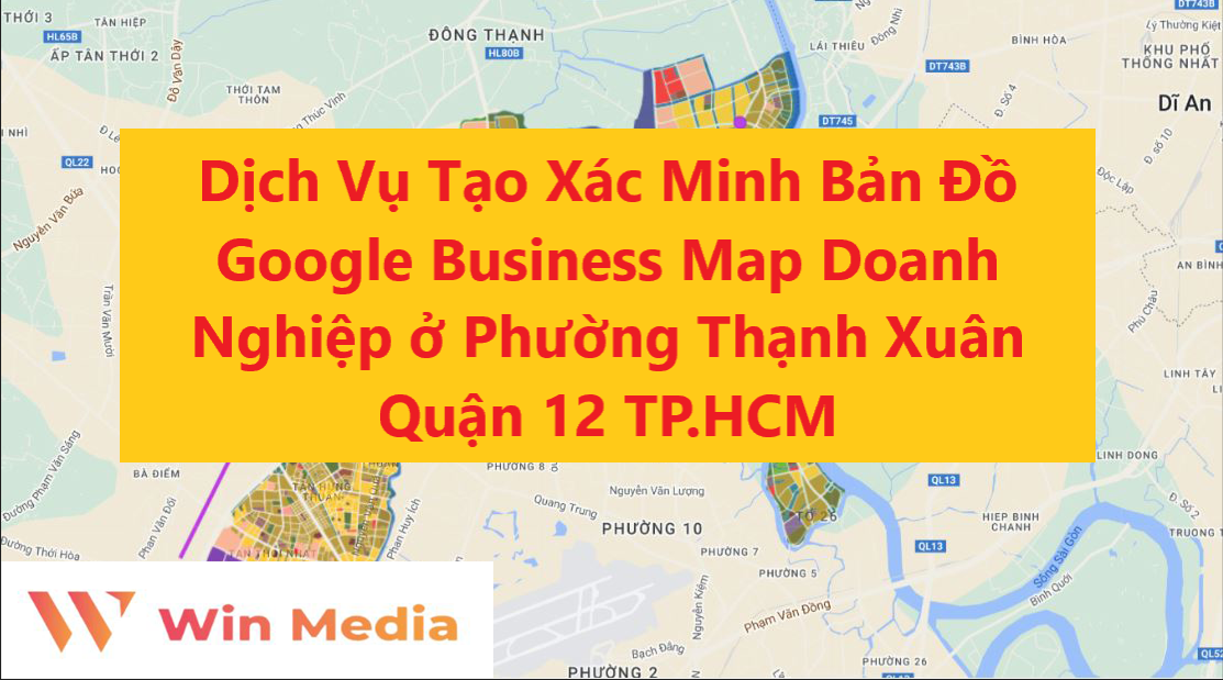 Dịch Vụ Tạo Xác Minh Bản Đồ Google Business Map Doanh Nghiệp ở Phường Thạnh Xuân Quận 12