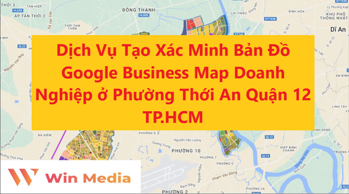 Dịch Vụ Tạo Xác Minh Bản Đồ Google Business Map Doanh Nghiệp ở Phường Thới An Quận 12