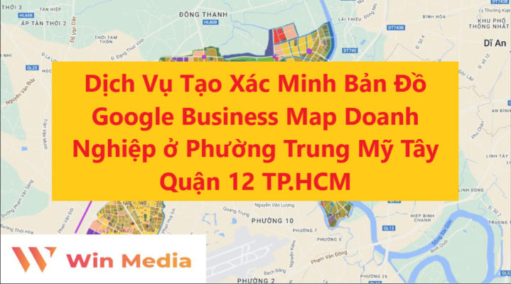 Dịch Vụ Tạo Xác Minh Bản Đồ Google Business Map Doanh Nghiệp ở Phường Trung Mỹ Tây Quận 12