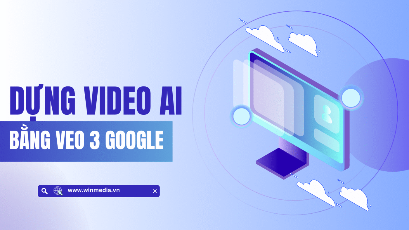 Dựng video AI bằng Veo 3 Google