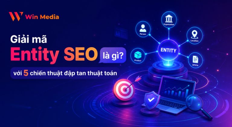 Giải mã Entity SEO là gì với 5 chiến thuật đập tan thuật toán