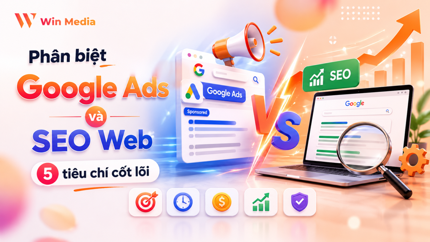 Phân biệt Google Ads và SEO Web qua 5 tiêu chí cốt lõi