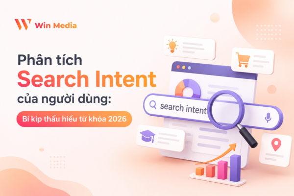 Phân tích Search Intent của người dùng: Bí kíp thấu hiểu từ khóa 2026