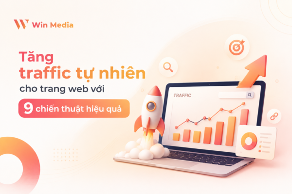 Tăng traffic tự nhiên cho trang web với 9 chiến thuật hiệu quả