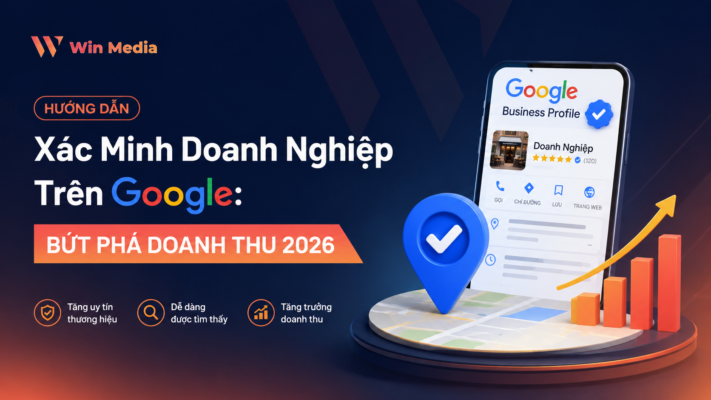 Hướng Dẫn Xác Minh Doanh Nghiệp Trên Google Bứt Phá Doanh Thu 2026